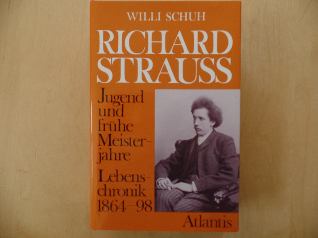 Schuh, Willi:  Richard Strauss : Jugend und frhe Meisterjahre ; Lebenschronik 1864 - 1898. 