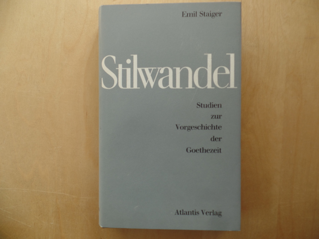 Staiger, Emil:  Stilwandel. Studien zur Vorgeschichte der Goethezeit 