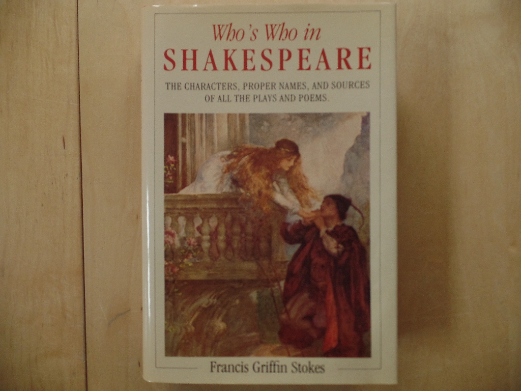 Stokes, Francis Griffen:  Whos who in Shakespeare. The characters, proper names, and sources of all the plays and poems. 
