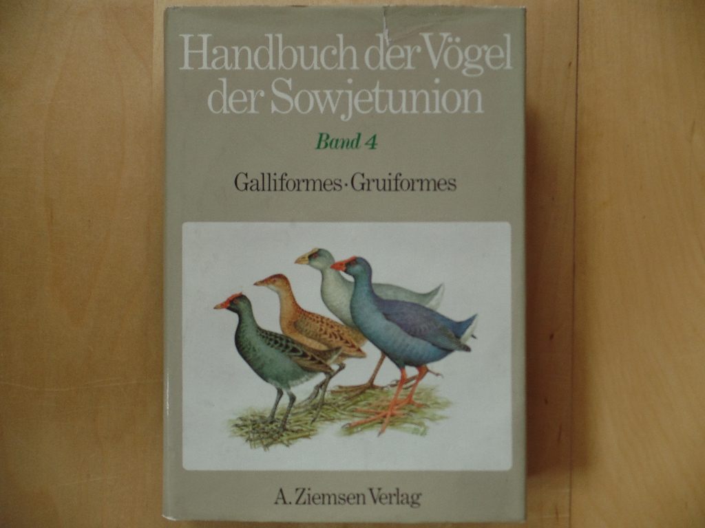 Potapov, Roal`d L.:  Handbuch der Vgel der Sowjetunion; Teil: Bd. 4., Galliformes, Gruiformes. 