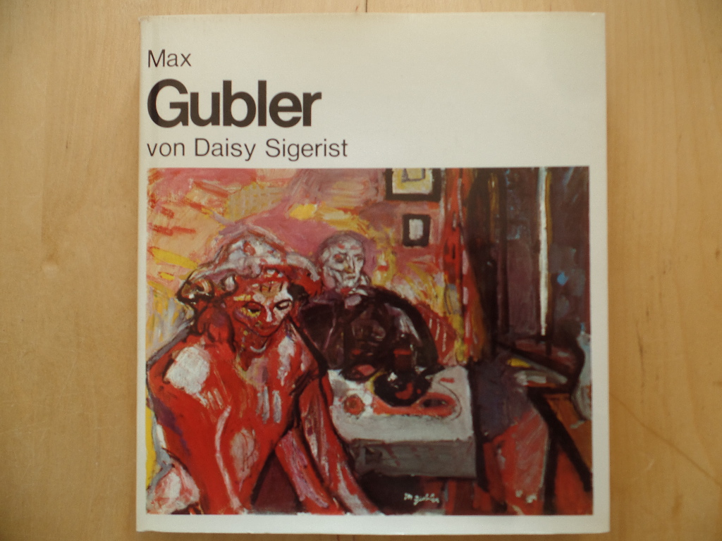 Sigerist, Daisy und Max (Illustrator) Gubler:  Max Gubler. 