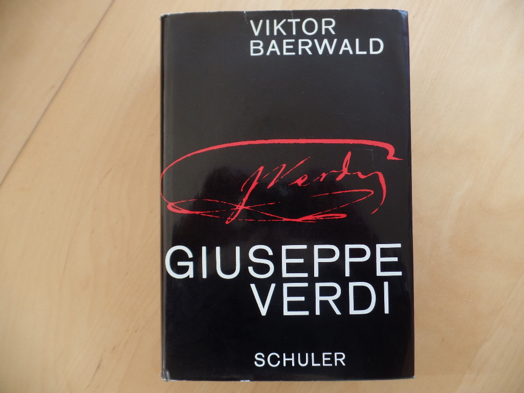 G. Verdi : Sein Leben, sein Werk. Eine Biographie über Giuseppe Verdi.