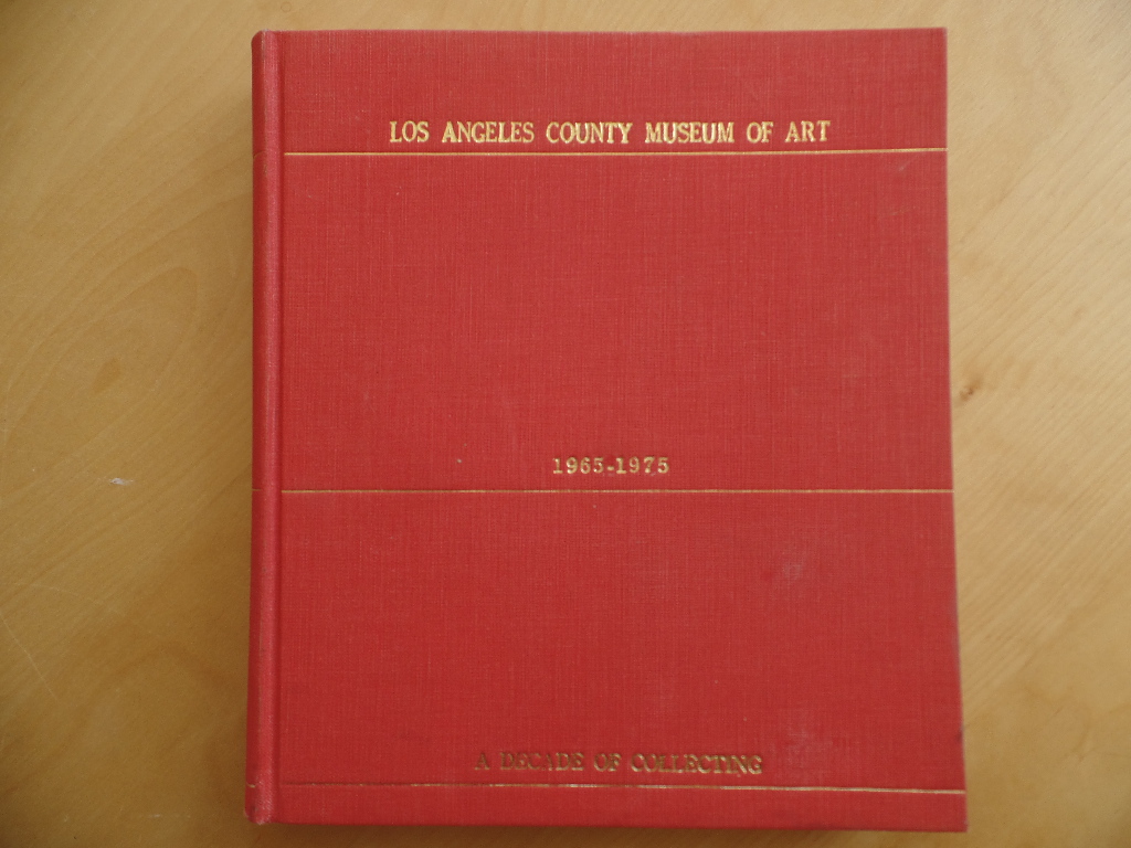Los Angeles County Museum Of Art:  X, a Decade of Collecting, 1965-1975 
