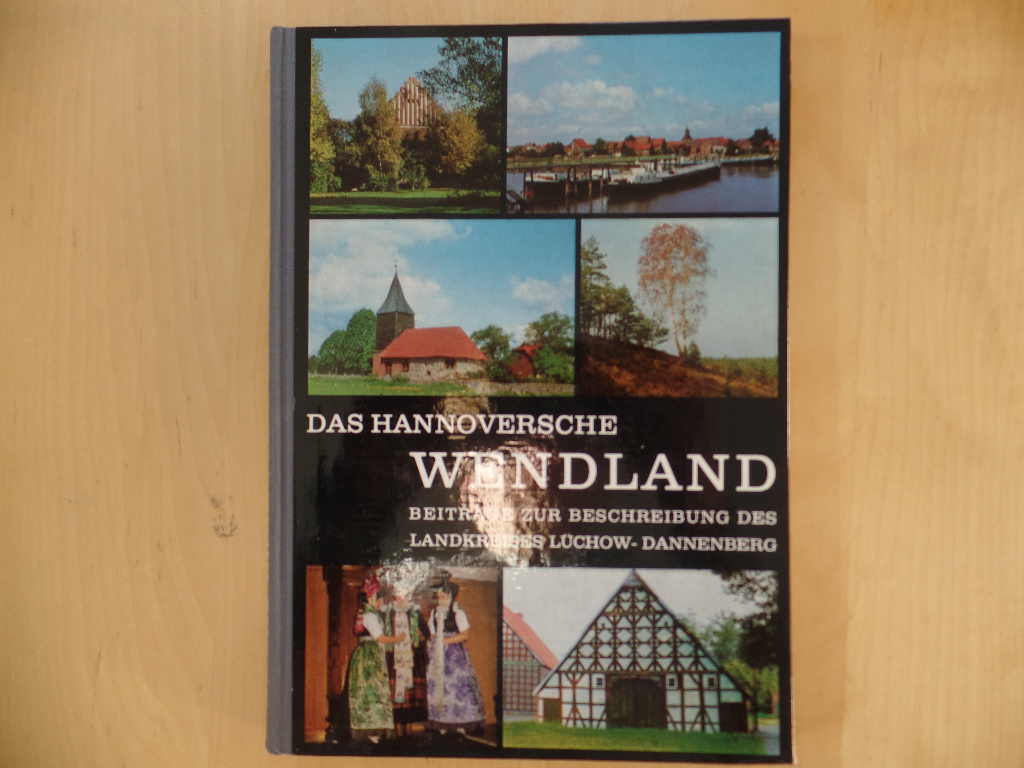 Das Hannoversche Wendland : Beiträge zur Beschreibung des Landkreises Lüchow-Dannenberg.