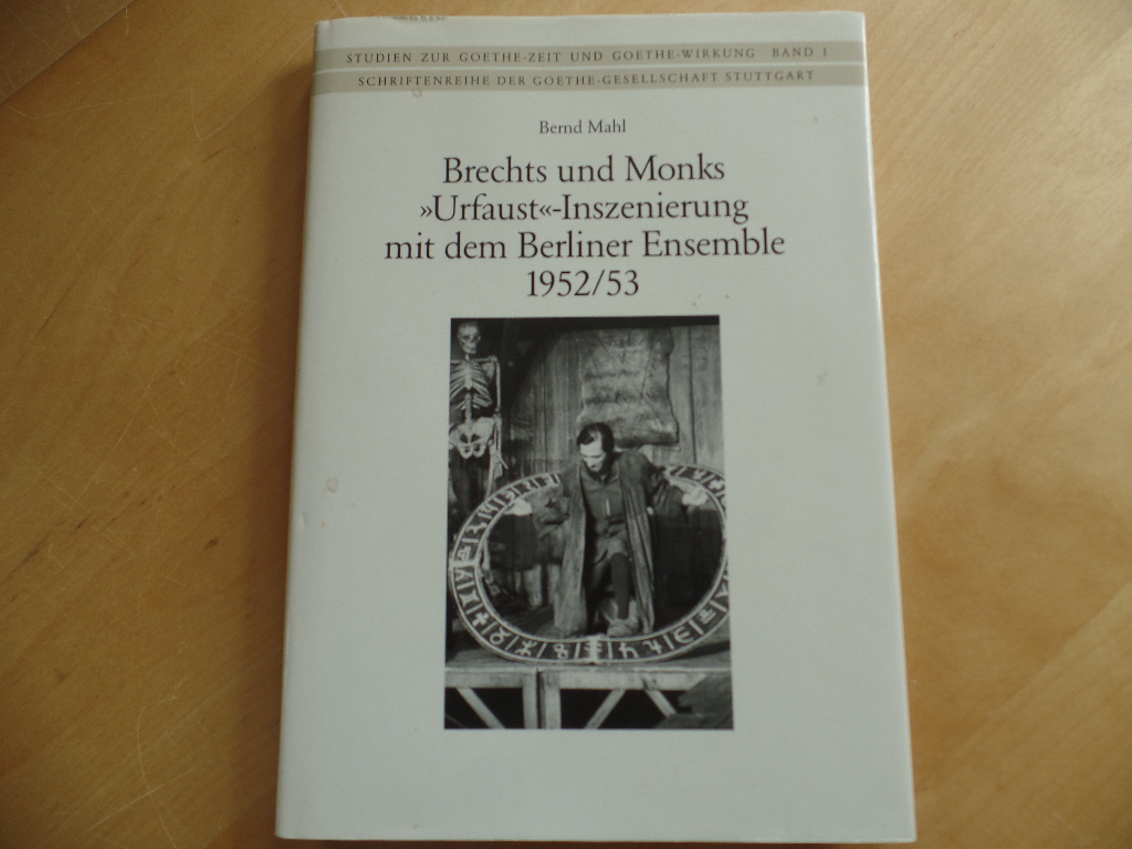 Brechts und Monks Urfaust - Inszenierung mit dem Berliner Ensemble 1952/53. Materialien, Spielfassung, Szenenfotos, Wirkungsgeschichte