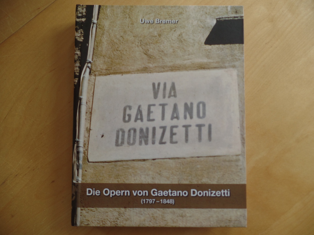 Bremer, Uwe:  Die Opern von Gaetano Donizetti (1797 - 1848). 
