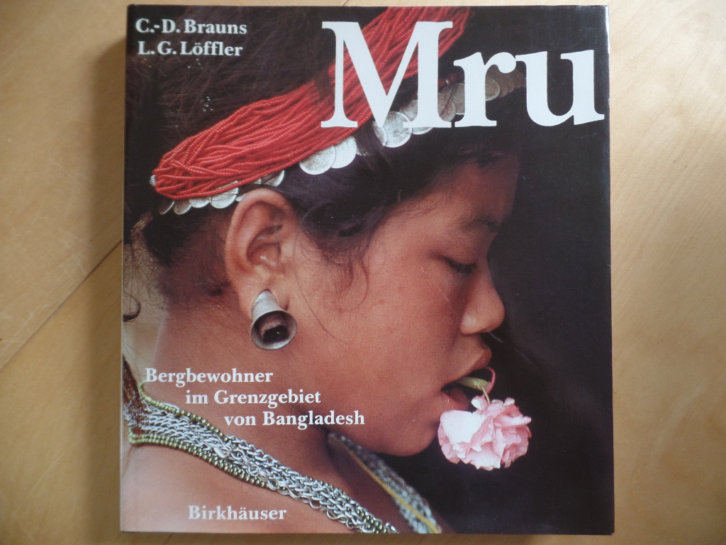 Brauns, Claus-Dieter und Lorenz G. Lffler:  Mru : Bergbewohner im Grenzgebiet von Bangladesh. 