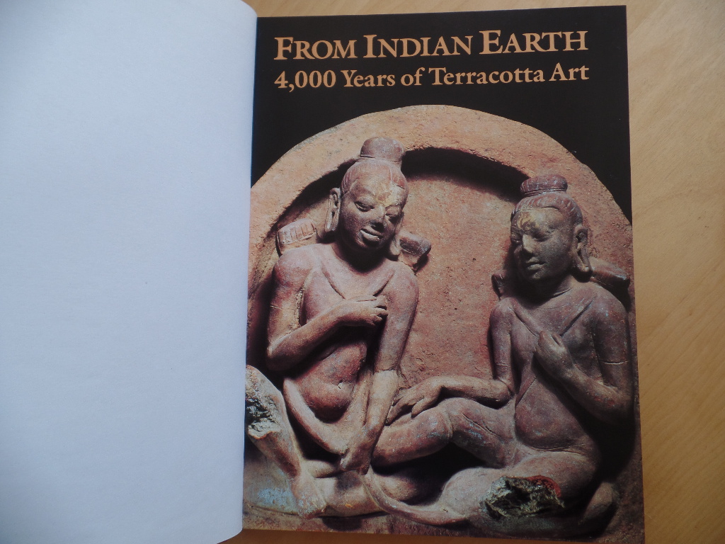 Poster, Amy G.:  From Indian Earth: 4,000 Years Of Terracotta Art 
