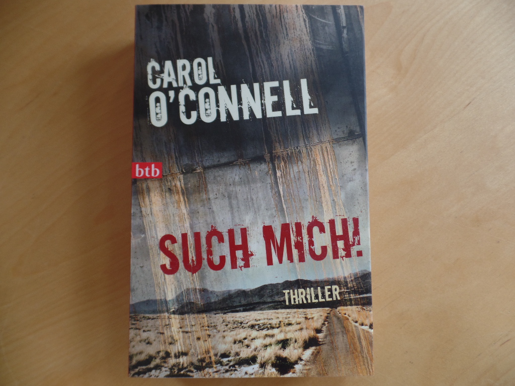 O`Connell, Carol, Renate Orth-Guttmann und Carol O`Connell:  Such mich! : Thriller. 