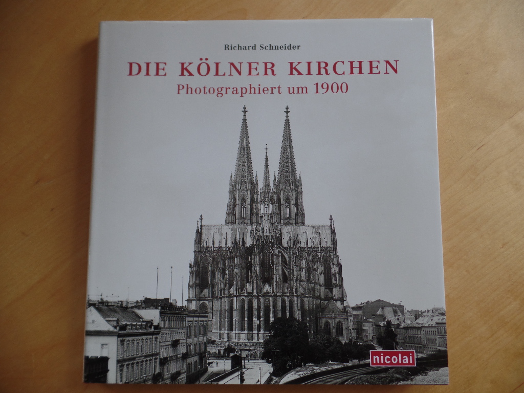 Schneider, Richard:  Die Klner Kirchen : photographiert um 1900. 