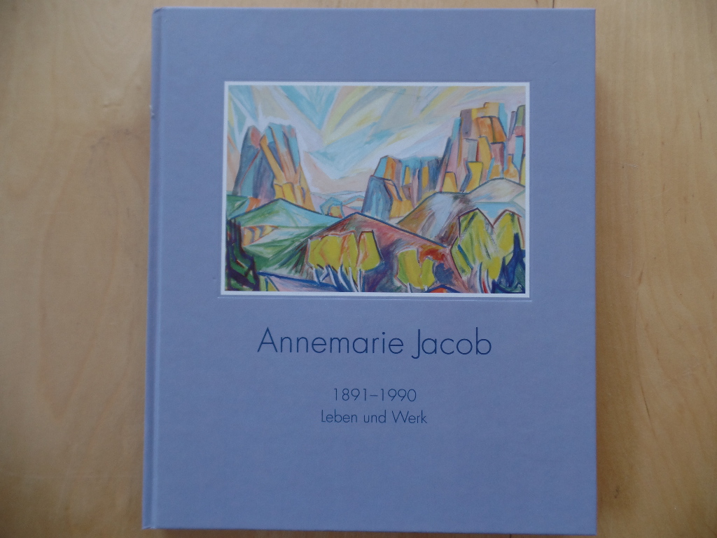 Jacob, Annemarie, Renate Hartleb Rosemarie Pierer u. a.:  Annemarie Jacob : 1891 - 1990 ; Leben und Werk 