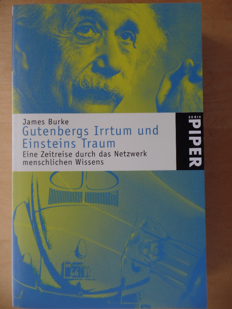 Gutenbergs Irrtum und Einsteins Traum : eine Zeitreise durch das Netzwerk menschlichen Wissens.