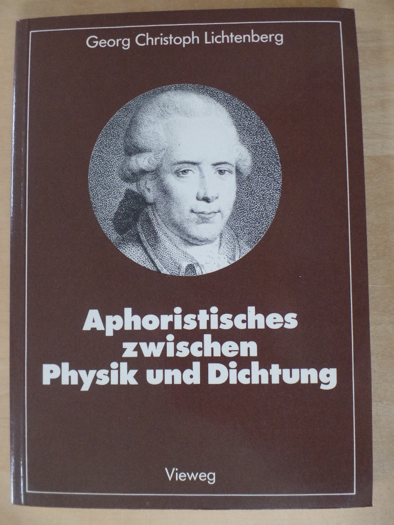Lichtenberg, Georg Christoph:  Aphoristisches zwischen Physik und Dichtung. 