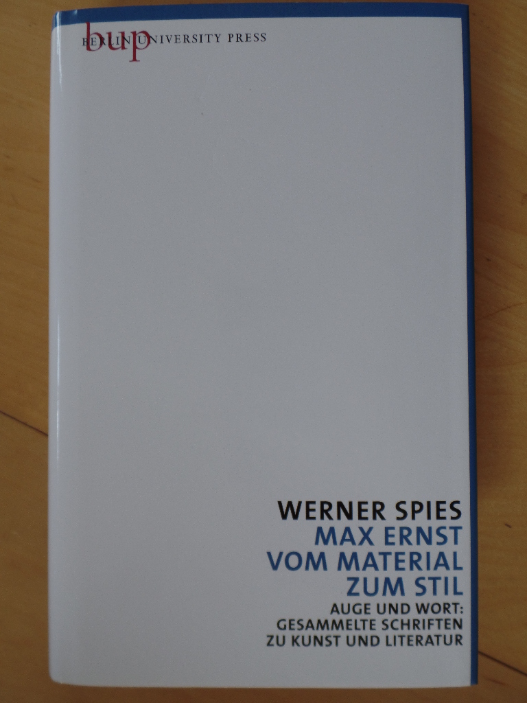 Spies, Werner:  Max Ernst - vom Material zum Stil. 