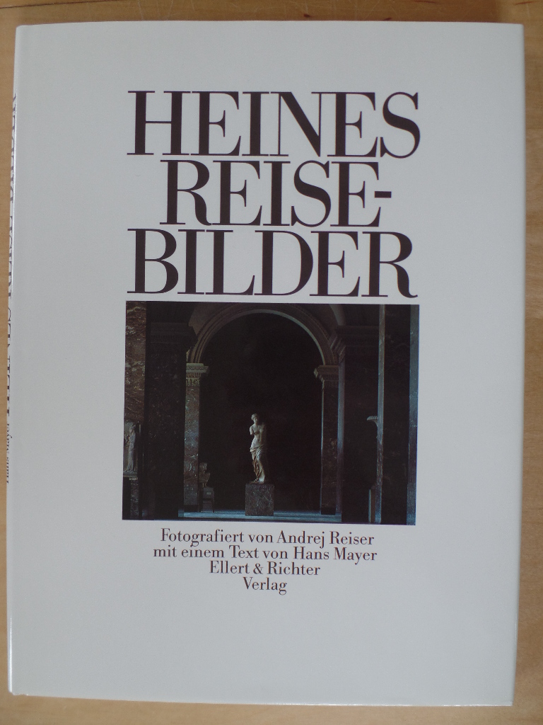 Reiser, Andrej und Hans Mayer:  Heines Reise-Bilder. 