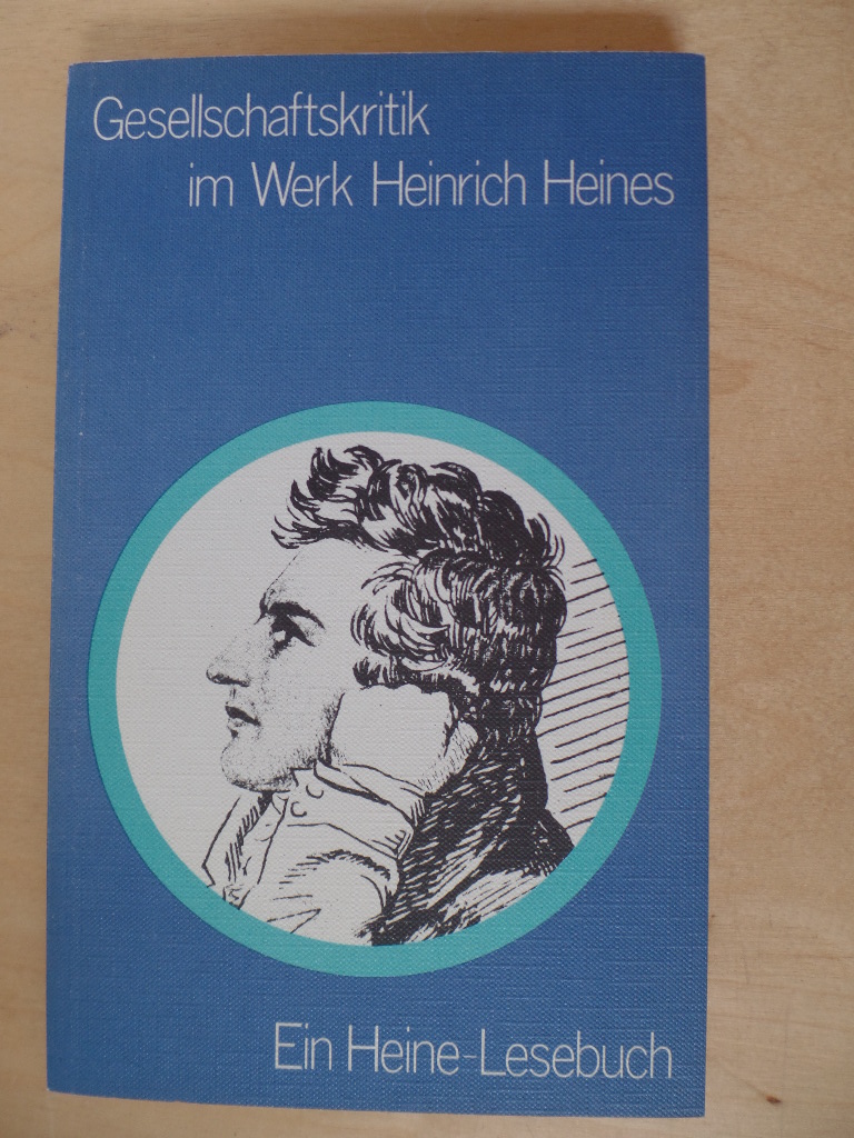 Heine, Heinrich, Hedwig Walwei-Wiegelmann und Gnter Dengel:  Gesellschaftskritik im Werk Heinrich Heines : ein Heine-Lesebuch. 