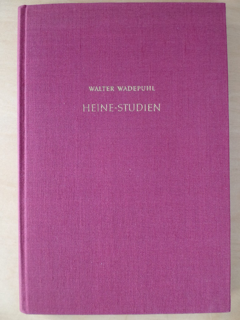 Wadepuhl, Walter:  Heine-Studien. Abhandlungen, Band 4. 