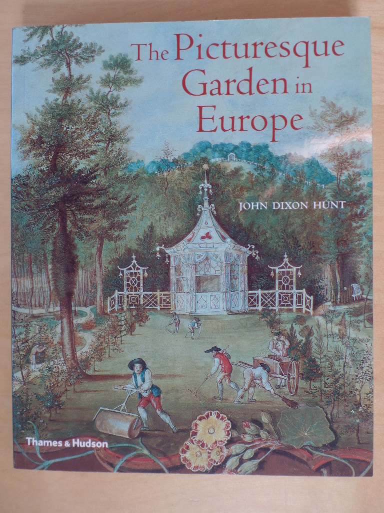 Hunt, John Dixon:  The Picturesque Garden in Europe. 