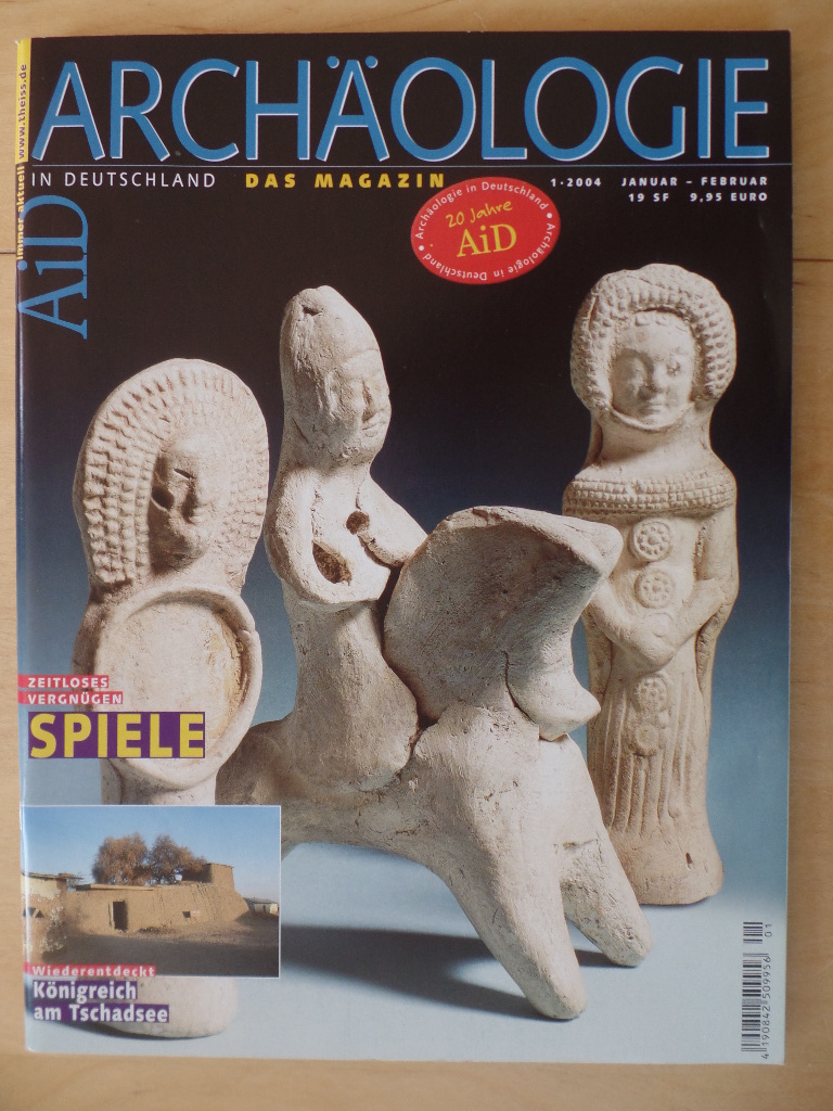   Archologie in Deutschland; Heft 1; Jan. - Feb. 2004: Spiele Zeitlose Vergngen; Knigreich am Tschadsee 