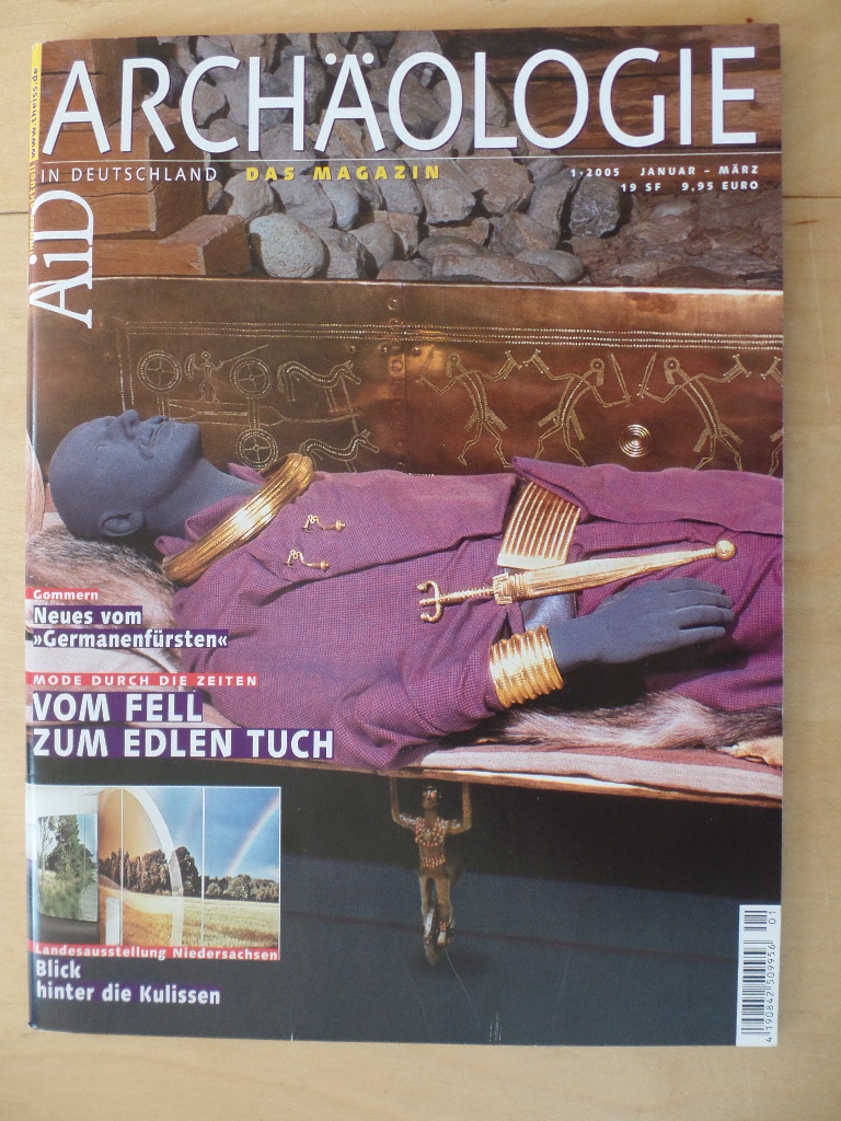   Archologie in Deutschland; Heft 1; Jan.- Feb. 2005: Gommern: Neues vom `Germanenfrsten`; Mode durch die Zeiten: Vom Fell zum edlen Tuch 