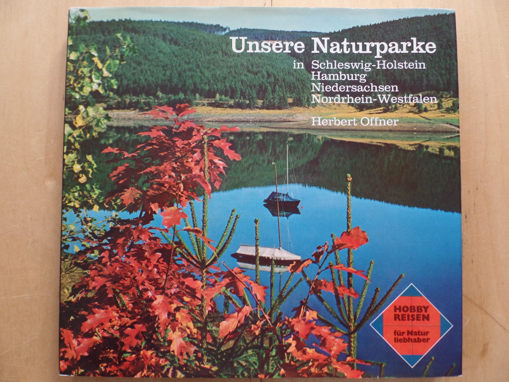 Offner, Herbert:  Unsere Naturparke; Teil: Bd. 1., Schleswig-Holstein, Hamburg, Niedersachsen, Nordrhein-Westfalen. 