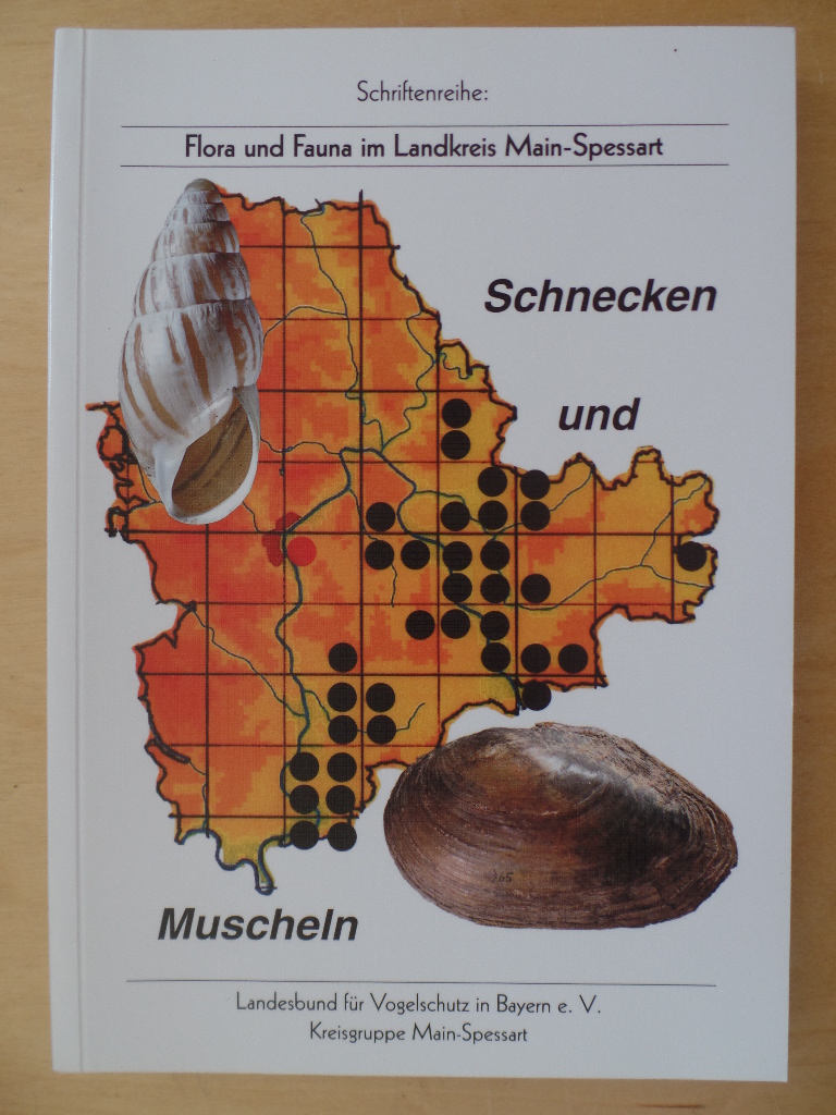 Schnecken und Muscheln. Flora und Fauna im Landkreis Main-Spessart ; Band 7