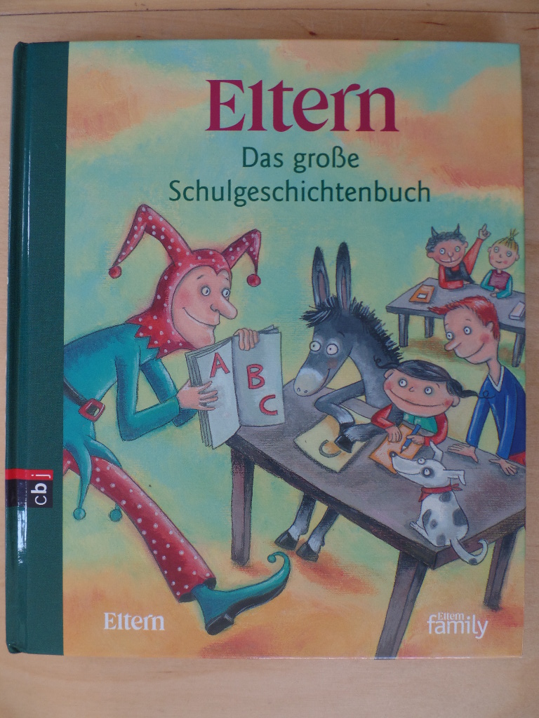 Kulot, Daniela (Ill.):  Eltern - das groe Schulgeschichtenbuch. 
