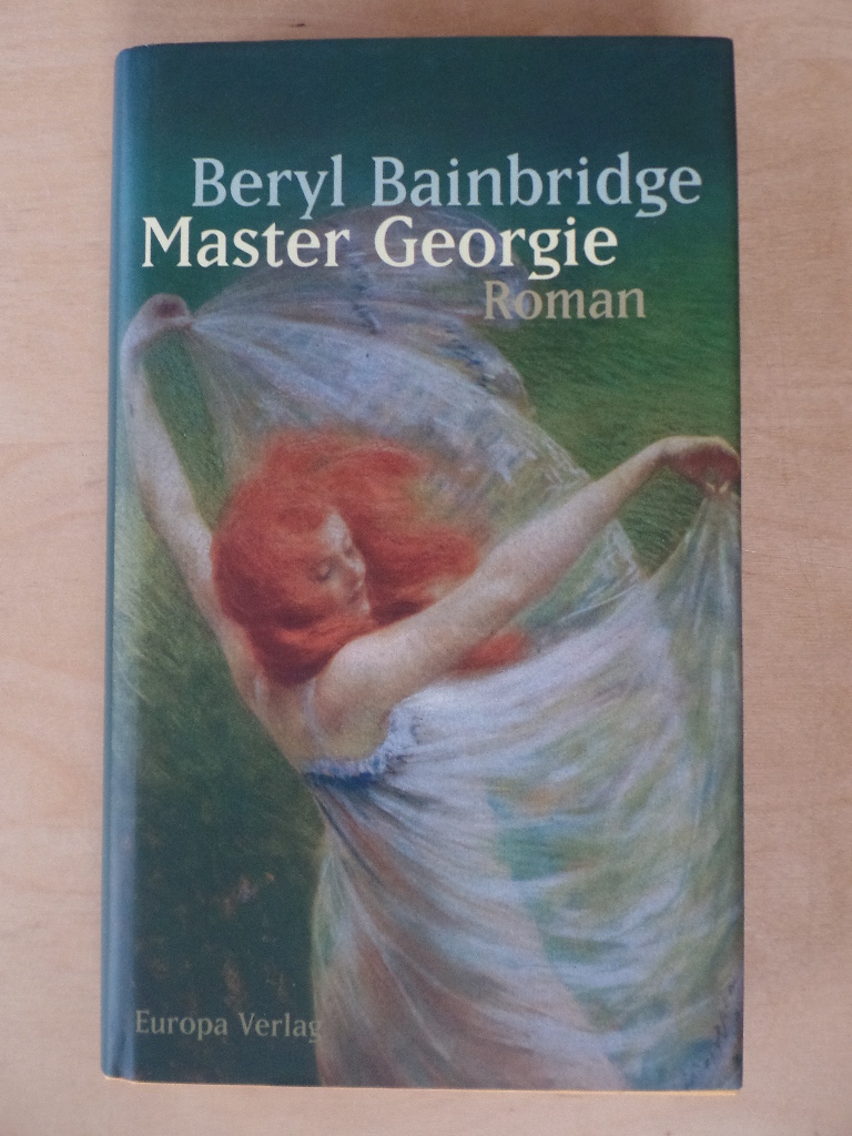 Bainbridge, Beryl:  Master Georgie : Roman. 