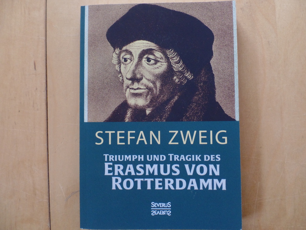 Zweig, Stefan:  Triumph und Tragik des Erasmus von Rotterdam. 