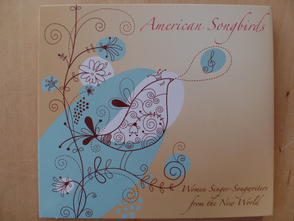Nilles, Stephanie, Kyrie Kristmanson Rachelle Garniez a. o.:  American Songbirds. Women Singer-Songwriters from the New World 
