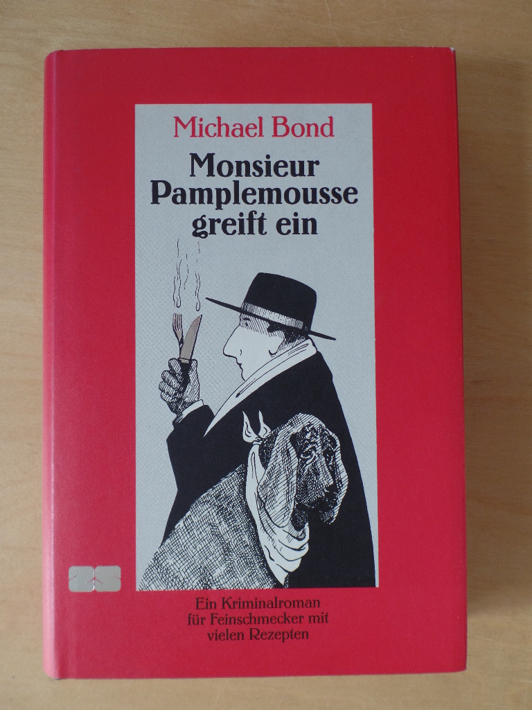 Bond, Michael:  Monsieur Pamplemousse greift ein : ein Kriminalroman fr Feinschmecker. 