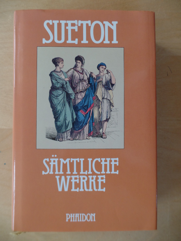 Suetonius Tranquillus, Gaius und Franz (Hg.) Schn:  Smtliche erhaltene Werke. 