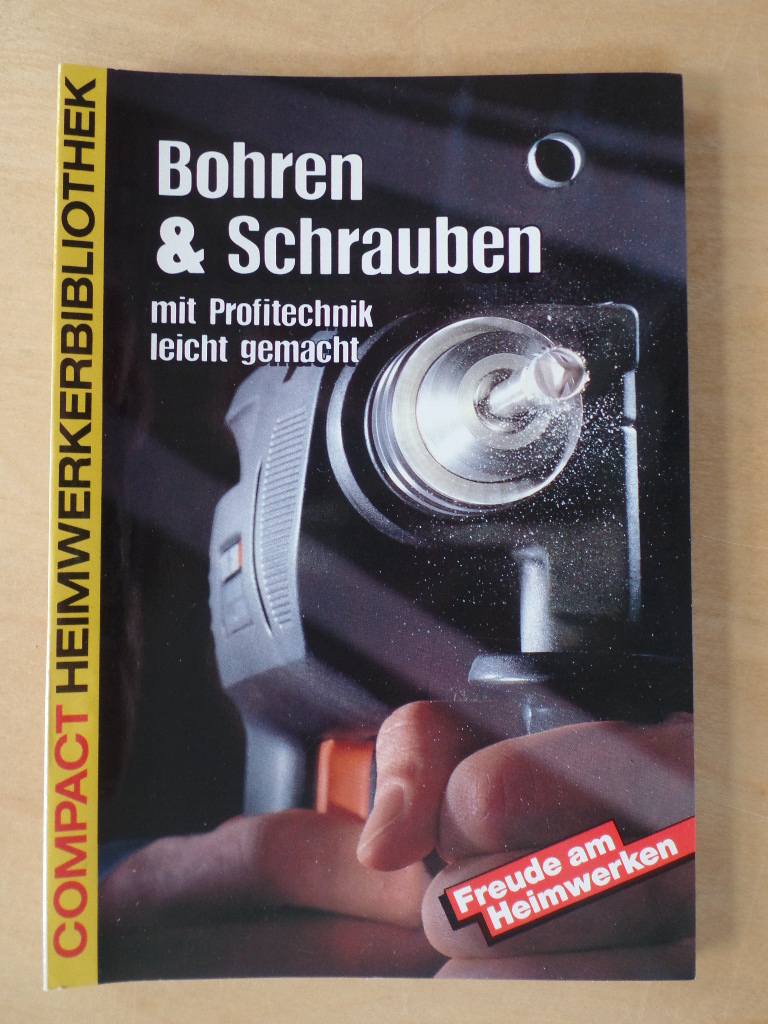 Schnemann, Justus:  Bohren & Schrauben: mit Profitechnik leicht gemacht. 