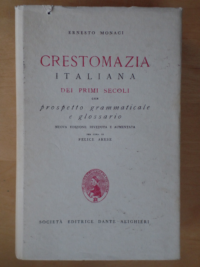 Monaci, Ernesto.:  Crestomazia Italiana dei Primi Secoli, con prospetto grammaticale e glossario. 