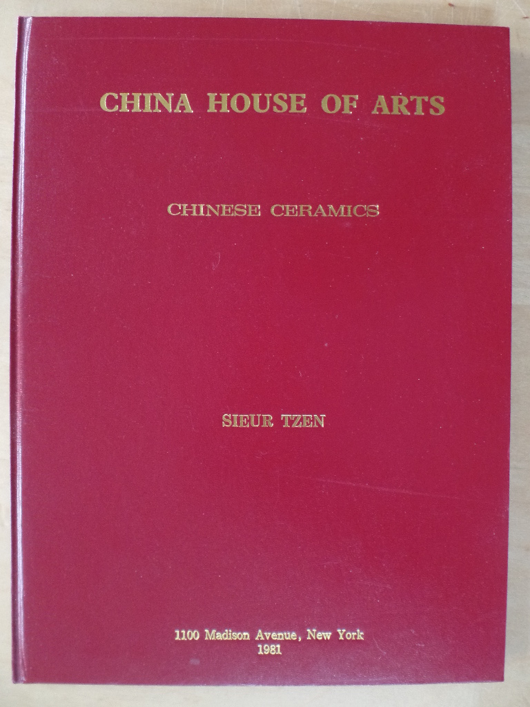 Tzen, Sieur:  Chinese House of Arts: Chinese Ceramics 