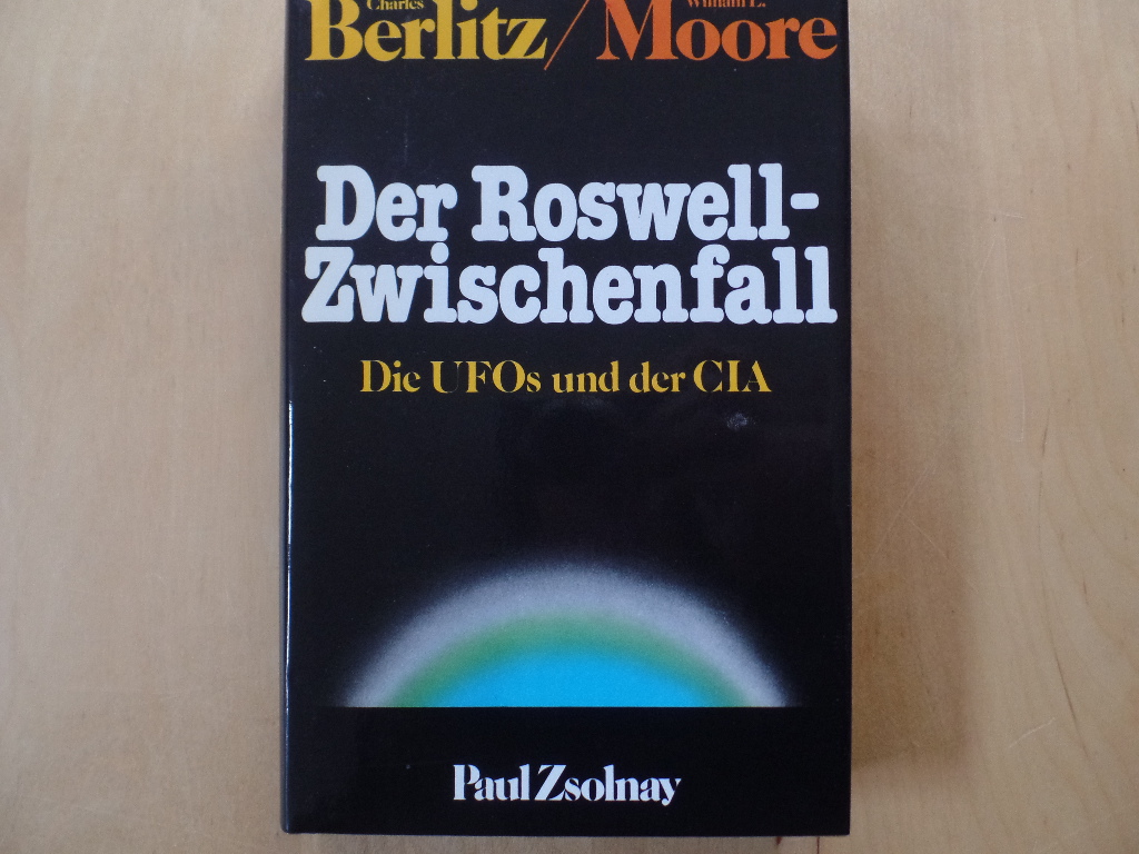 Berlitz, Charles und William L. Moore:  Der Roswell-Zwischenfall : d. Ufos u.d. CIA. 