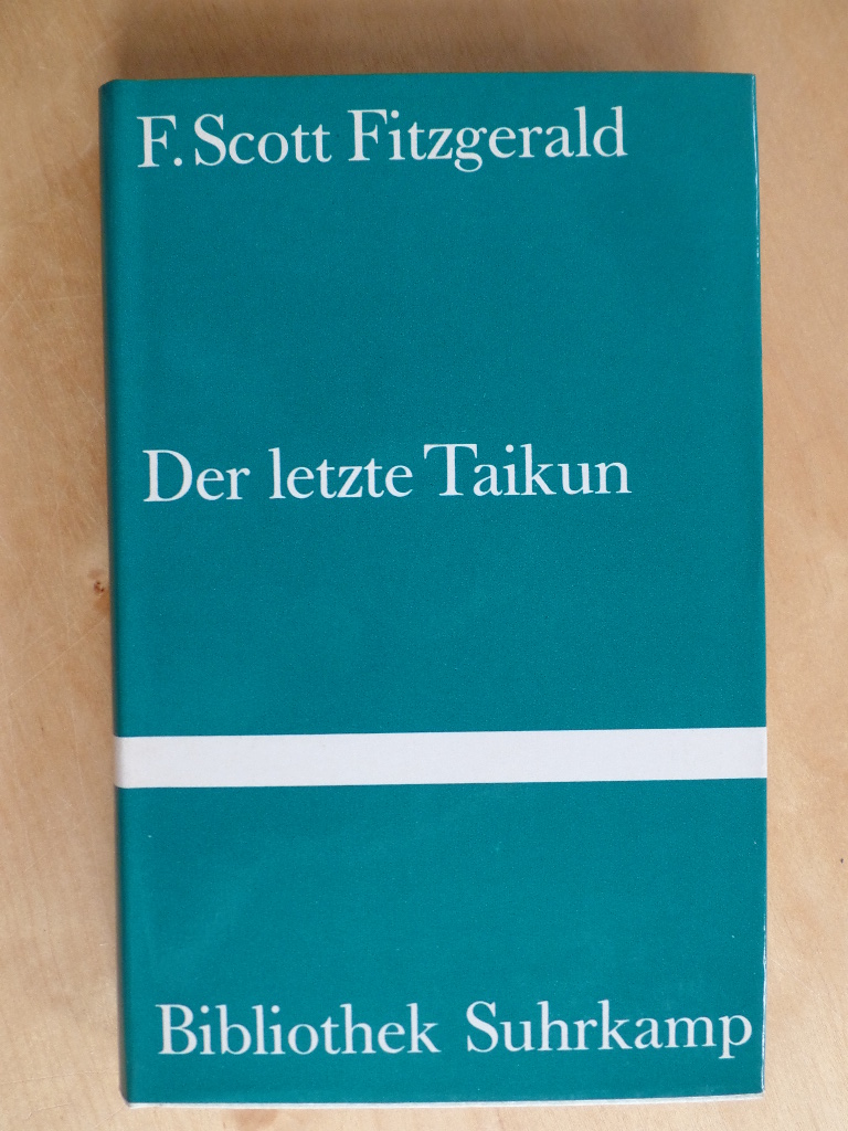Fitzgerald, F. Scott und Walter Schrenberg:  Der letzte Taikun : Roman. 