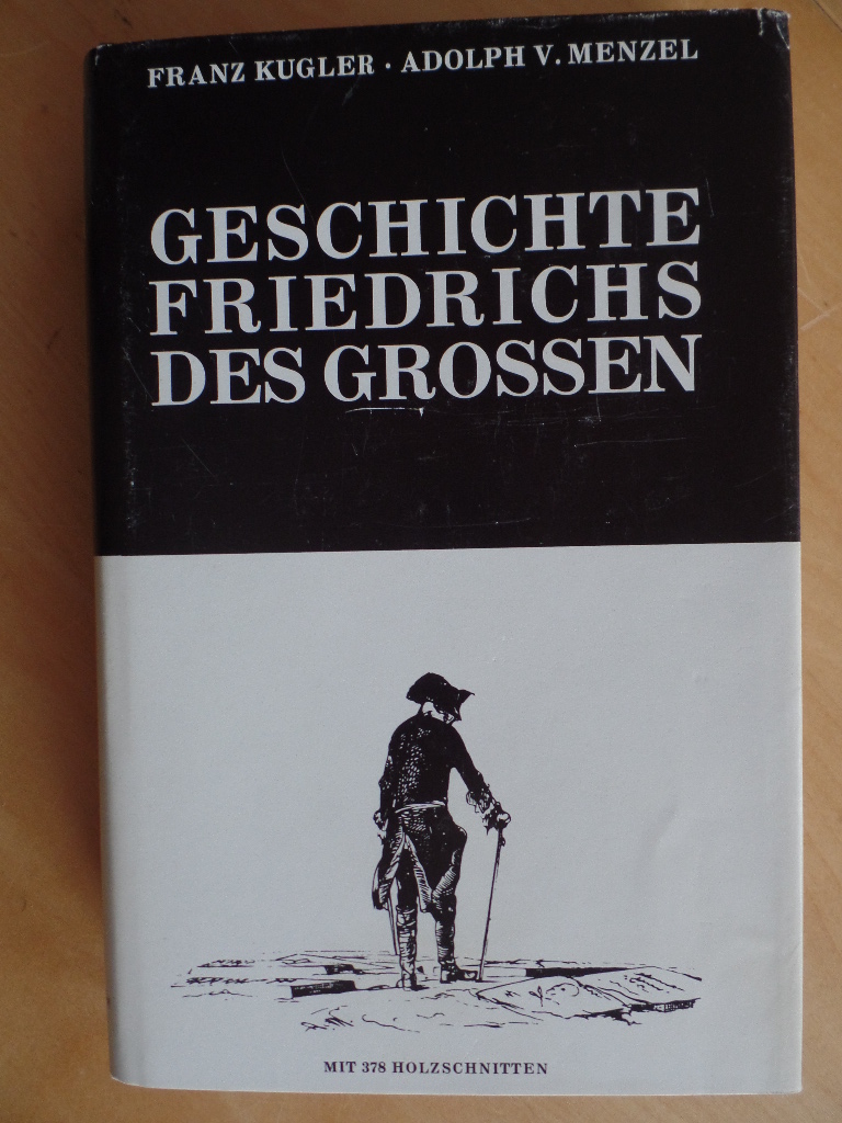 Geschichte Friedrichs des Großen - Mit 378 Holzschnitten