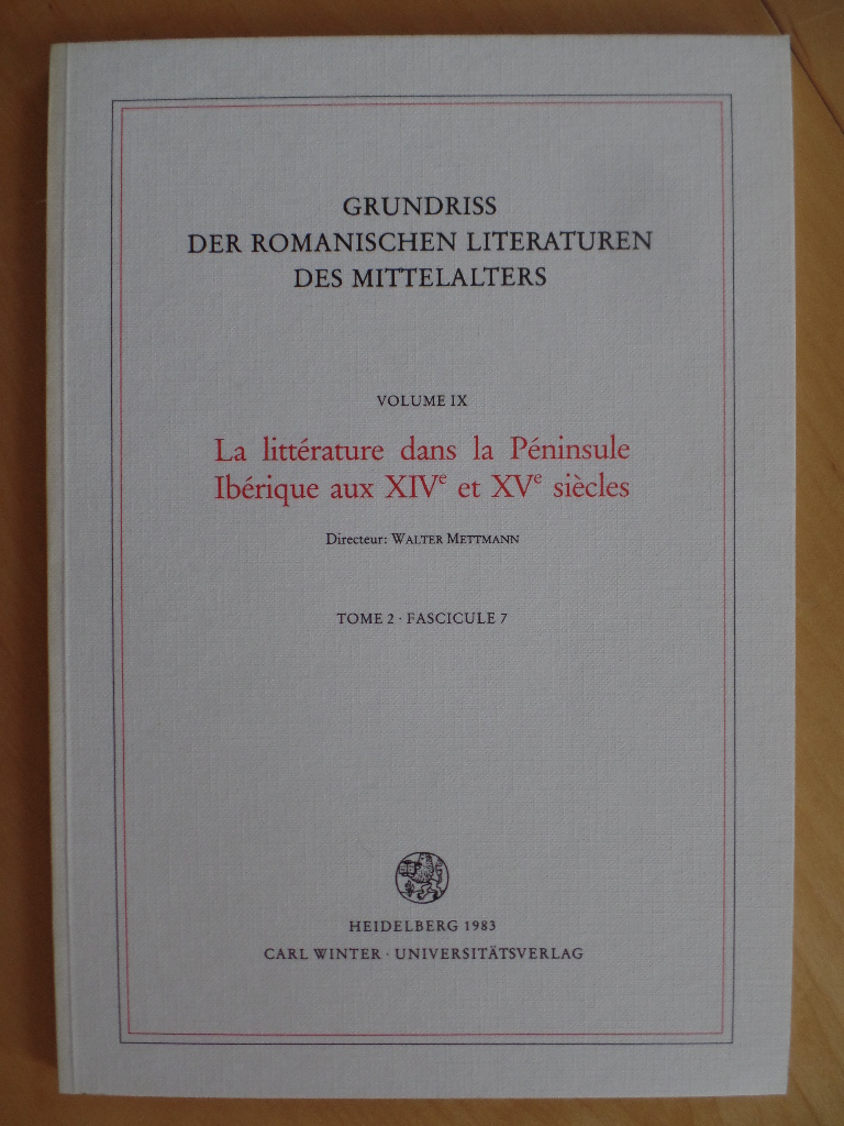 Mettmann, Walter:  La littrature dans la Pninsule Ibrique aux XIVe et XVe sicles. Tome 2 - Fascicule 7 