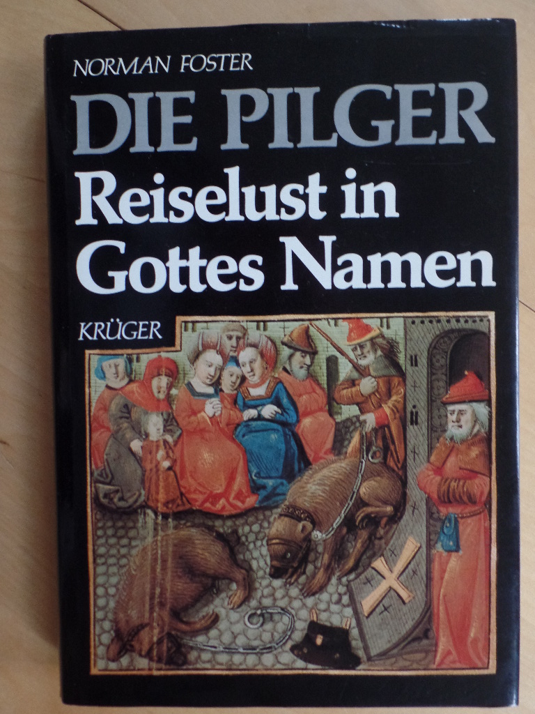 Foster, Norman:  Die Pilger : Reiselust in Gottes Namen. 