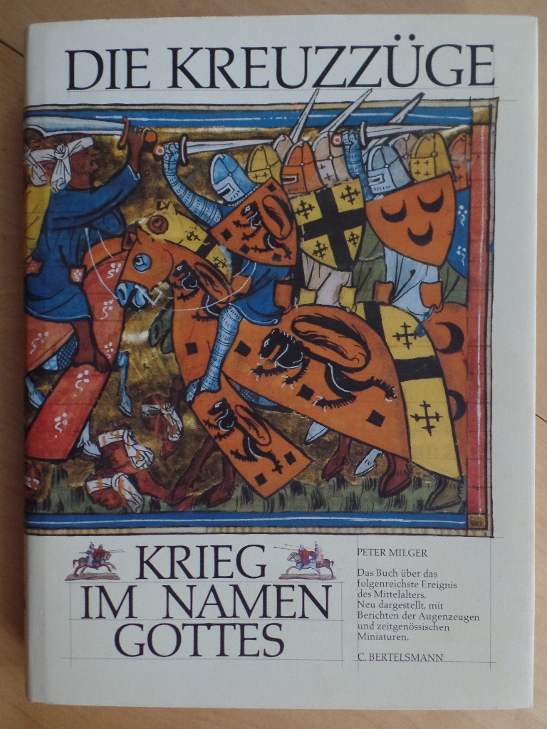 Die Kreuzzüge : Krieg im Namen Gottes. 1. Aufl.