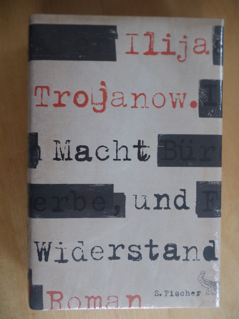 Trojanow, Ilija:  Macht und Widerstand : Roman. 