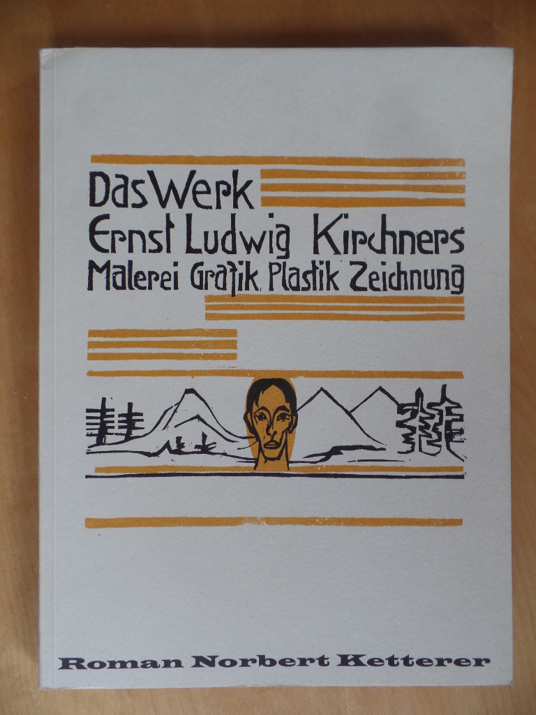 Kirchner, Ernst Ludwig:  Das Werk. Malerei, Graphik, Plastik, Zeichnung. 