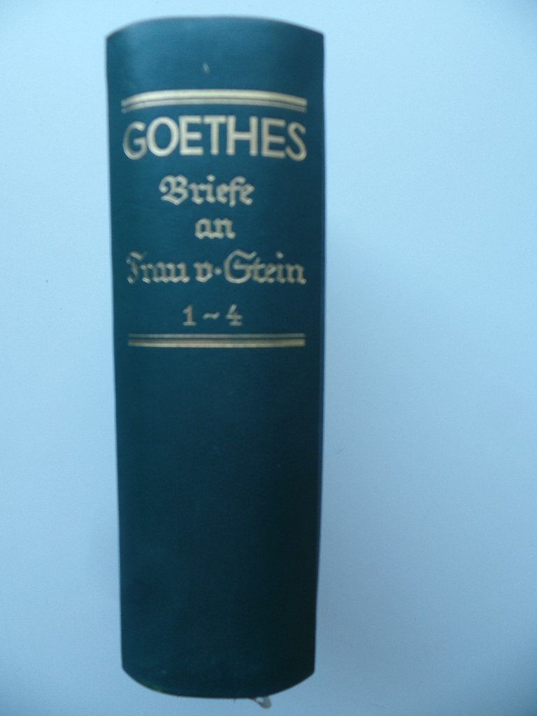 Goethe, Johann Wolfgang von und Richard (Hrsg.) Mller-Freienfels:  Goethes Briefe an Frau von Stein 1 - 4 