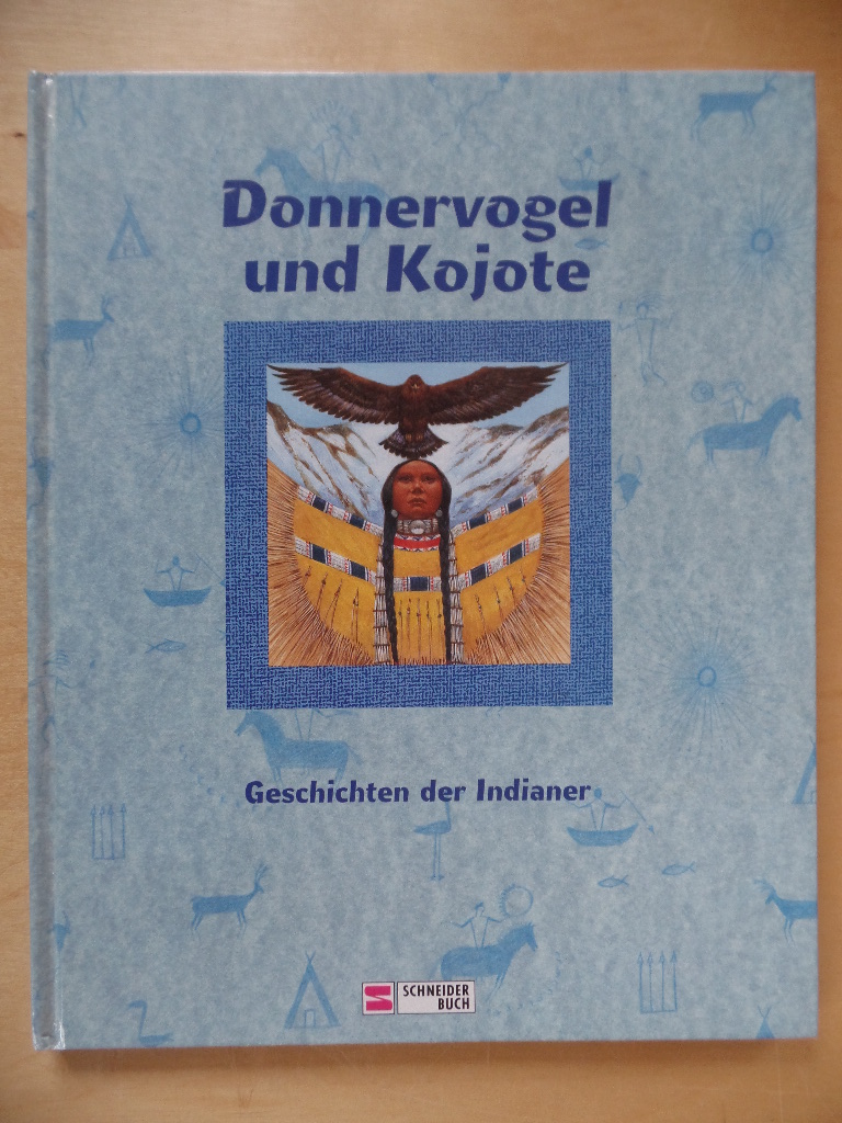 Hull, Robert und Martina (bers.) Steinkhler:  Donnervogel und Kojote. 