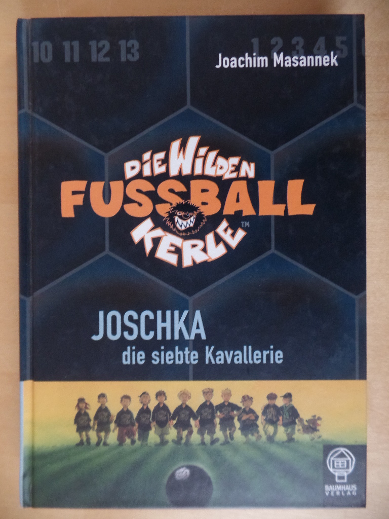Masannek, Joachim:  Die wilden Fuballkerle; Bd. 9., Joschka, die siebte Kavallerie 