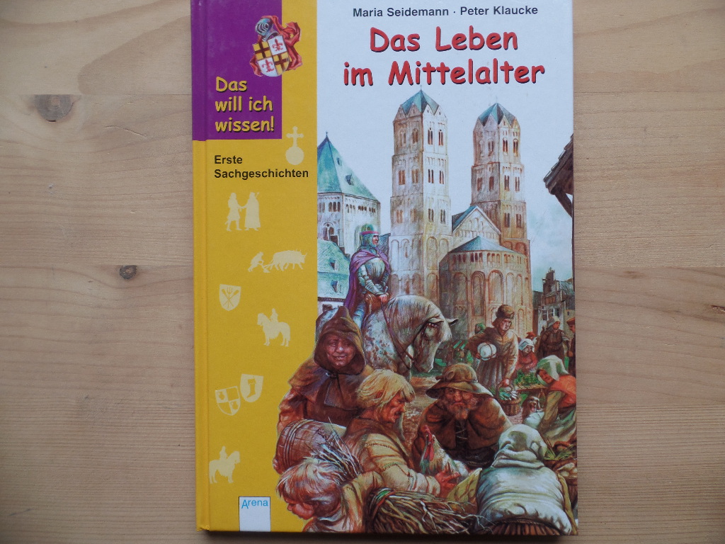 Seidemann, Maria (Mitwirkender) und Peter (Mitwirkender) Klaucke:  Das Leben im Mittelalter. 