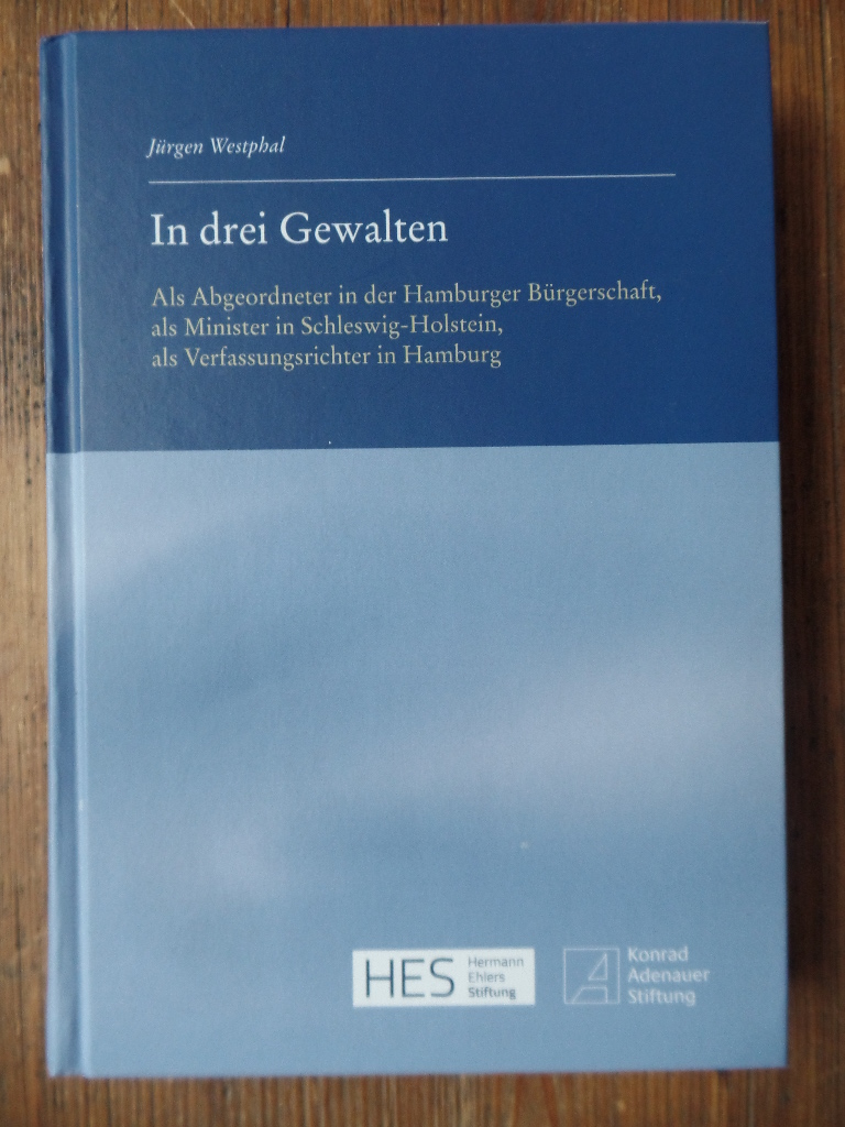 Westphal, Jrgen:  In drei Gewalten. Als Abgeordneter in der Hamburger Brgerschaft, als Minister in Schleswig-Holstein, als Verfassungsrichter in Hamburg. 