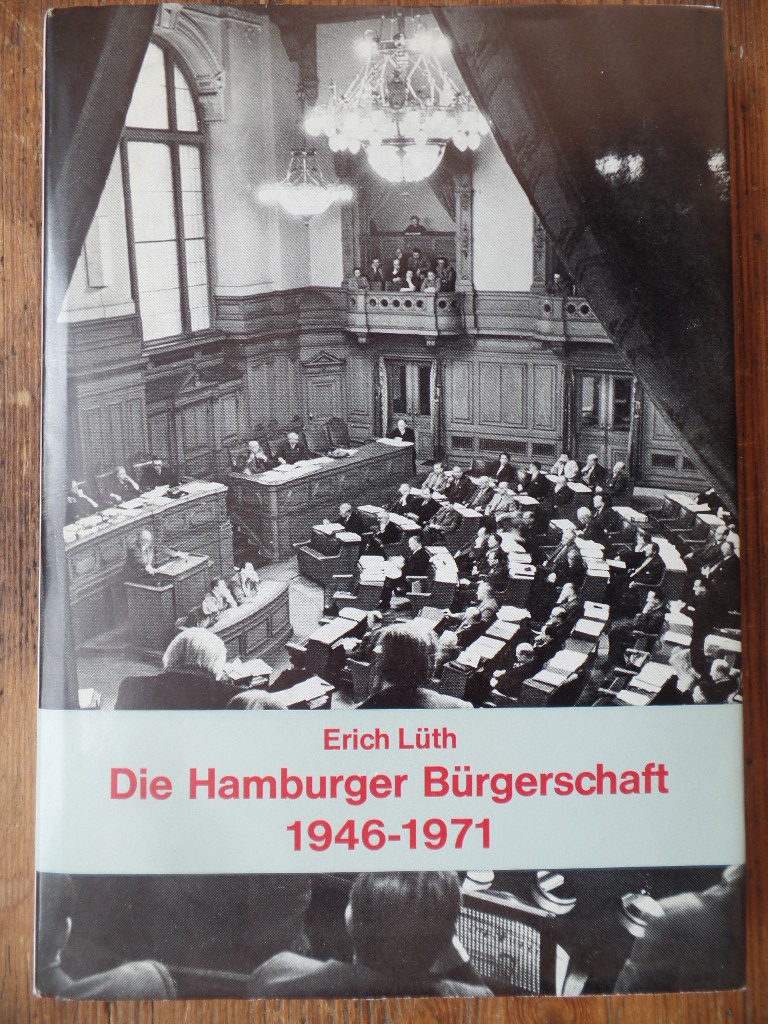 Lth, Erich:  Die Hamburger Brgerschaft : 1946 - 1971. Wiederaufbau u. Neubau. 