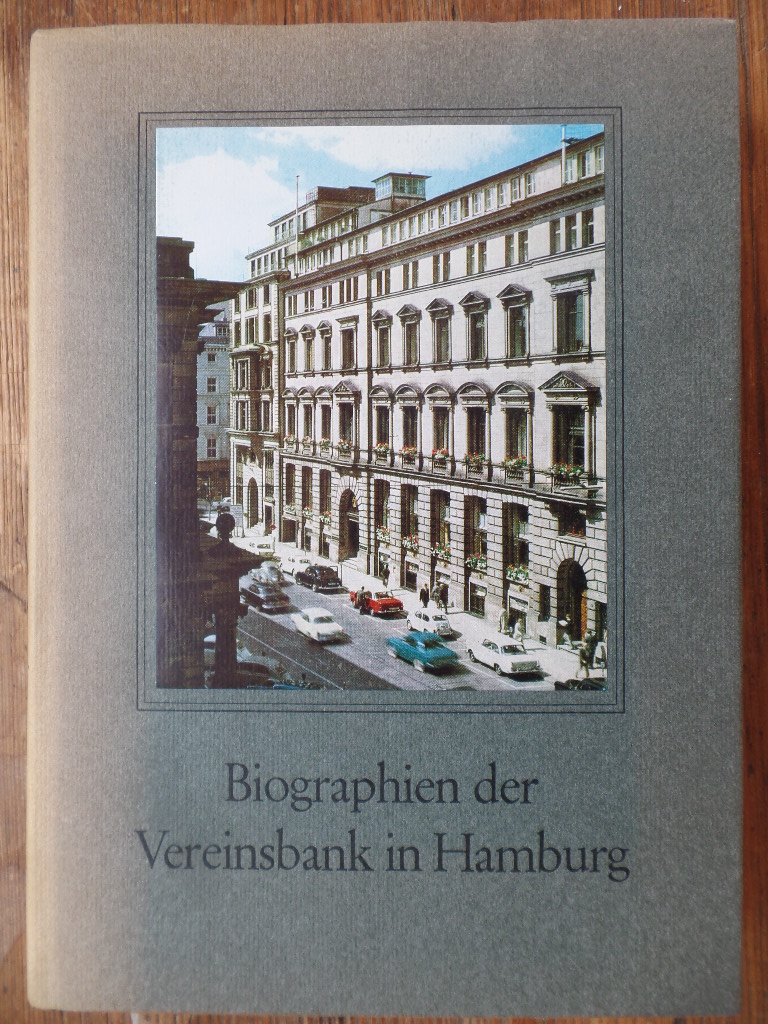 Matthies, Walther:  Vereinsbank in Hamburg : Biographien d. Aufsichtsrats- u. Vorstandsmitglieder seit d. Grndung d. Bank im Jahre 1856. 